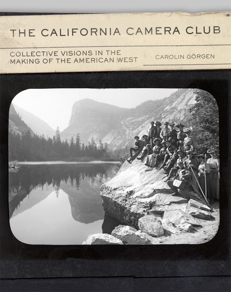 Couverture - The California Camera Club Collective Visions in the Making of the American West - Carolin Görgen