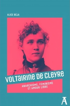 Couverture - Voltairine de Cleyre anarchisme féminismes et amours libre - Alice Béja